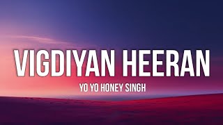 Vigdiyan Heeran Lyrics  Yo Yo Honey Singh  New Punjabi Song [upl. by Zurek37]