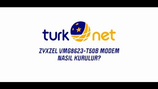 TurkNet  ZYXEL VMG8623T50B Modem Kurulumu [upl. by Arocet356]