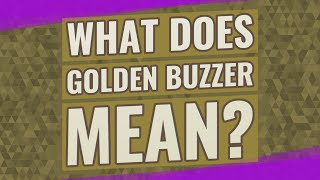 What does Golden buzzer mean [upl. by Enirual]