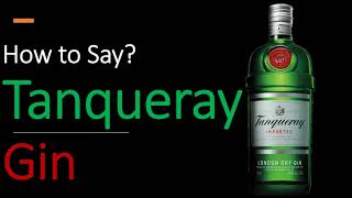 How to Pronounce Tanqueray CORRECTLY [upl. by Romona]