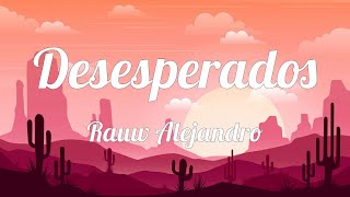 Rauw Alejandro  Desesperados LETRAS  LYRICS [upl. by Naegem]