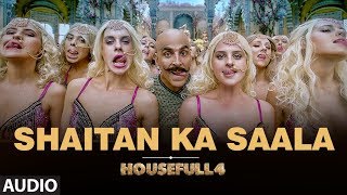 Full Audio Shaitan Ka Saala  Housefull4  Akshay Kumar  Sohail Sen Feat Vishal Dadlani [upl. by Ivey]