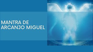 MANTRA DE ARCANJO MIGUEL [upl. by Ayerim623]