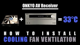 ONKYO AV Receiver  How to install TEMPERATURE CONTROLLED COOLING FAN VENTILATION [upl. by Egamlat68]