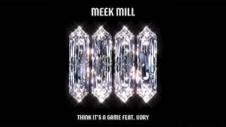 Meek Mill  Think Its A Game feat Vory Official Audio [upl. by Watkins]