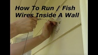 How To Run  Fish Electrical Wires Inside A Wall [upl. by Nimesh]