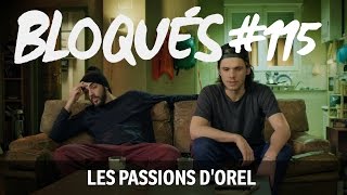 Bloqués 115  Les passions dOrel [upl. by Scrogan]