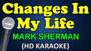 CHANGES IN MY LIFE  Mark Sherman HD Karaoke [upl. by Notnirt477]