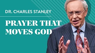 Prayer That Moves God – Dr Charles Stanley [upl. by Colombi325]