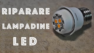 Come riparare e riutilizzare Lampadine a LED  Fai da Te [upl. by Hpeseoj]