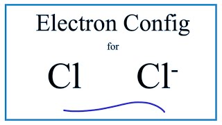 Cl Electron Configuration Chloride Ion [upl. by Collier568]