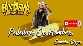 PALABRA DE HOMBRE  CUMBIA WEPA 2024 ✘ EL FANTASMA ✘ cumbiaeditada wepalimpia cumbiawepa [upl. by Ramso744]