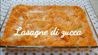 LASAGNE DI ZUCCA RICETTA BUONISSIMA E DELICATA [upl. by Terrej787]