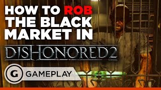 How to Rob the First Black Market in Dishonored 2 [upl. by Clarise]