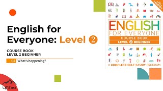 English for Everyone  Level 2 Beginner  Course Book  04 What’s happening [upl. by Eahsel]