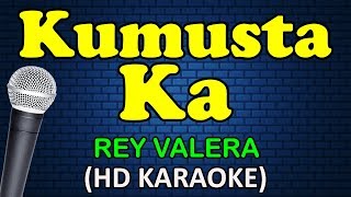 KUMUSTA KA  Rey Valera HD Karaoke [upl. by Atilegna211]