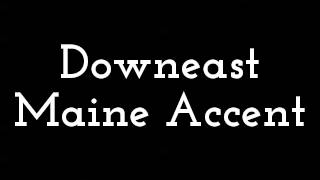 Downeast Maine Accent [upl. by Tomasine]