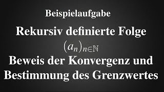 Rekursive Folge  Beweis der Konvergenz und Bestimmung des Grenzwertes monoton beschränkt Analysis [upl. by Kalila]