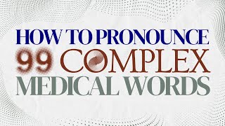 How to Pronounce Complex Medical Words [upl. by Elbert]