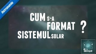 Cum Sa Format Sistemul Solar [upl. by Tlevesoor403]