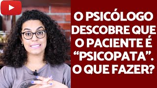 O que o Psicólogo faz ao atender um paciente quotPsicopataquot  Acidamente [upl. by Ryle]