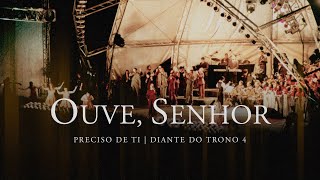 Ouve Senhor  DVD Preciso de Ti  Diante do Trono [upl. by Angelico89]