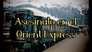 La Historia Completa del Asesinato en el Orient Express  Agatha Christie [upl. by Ossy]