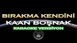 Kaan Boşnak  Bırakma Kendini Karaoke EvdeKal [upl. by Nyvrem683]