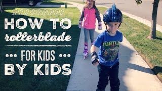 How to Rollerblade For Kids By Kids [upl. by Madge]