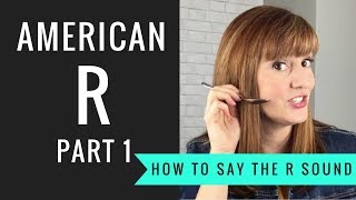 How to Pronounce the American R Sound American R Part 1 [upl. by Ohl]