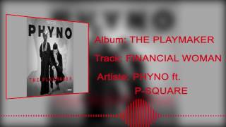 Phyno  Financial Woman Official Audio ft PSquare [upl. by Lucius]