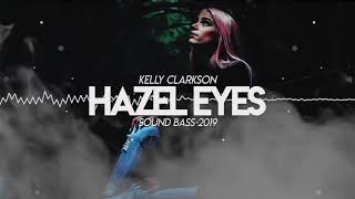 Kelly Clarkson Behind These Hazel Eyes 2019 SOUND BASS Remix [upl. by Yelyab]