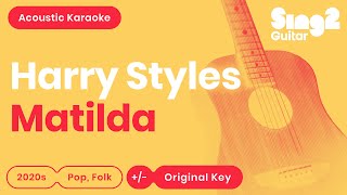 Harry Styles  Matilda Karaoke Acoustic [upl. by Batchelor]