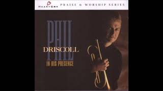 IN HIS PRESENCE  Phil Driscoll 1993FULL DISC  HQ [upl. by Nahtnoj4]