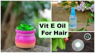 3 Top Ways To Use Vitamin E Oil Capsules For Hair Growth amp Stop Hair Loss [upl. by Nelluc]