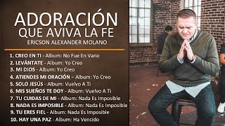 ADORACIÓN QUE AVIVA LA FE  Playlist  Ericson Alexander Molano [upl. by Pazia]