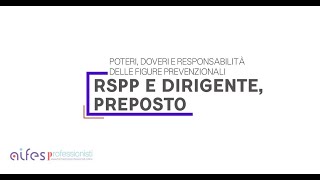 Rspp e Dirigente Preposto Poteri doveri e responsabilità delle figure prevenzionali [upl. by Sully14]