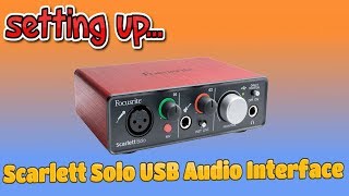 Setting UpFocusrite Scarlett Solo USB Audio Interface [upl. by Leber556]