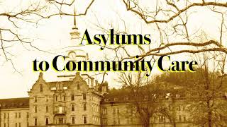 History of Psychiatry  Asylums to Community Care [upl. by Eneroc]