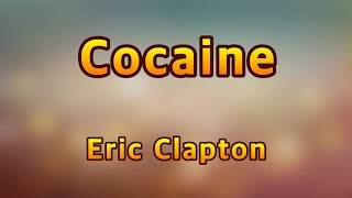 Cocaine  Eric ClaptonLyrics [upl. by Adao]