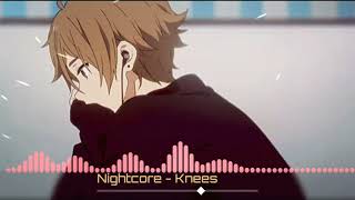 Nightcore  Knees Male Version [upl. by Mariko371]