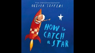 Story  HOW TO CATCH A STAR by Oliver Jeffers EYFS KS1 [upl. by Nelag602]