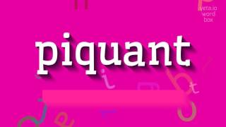 PIQUANT  HOW TO PRONOUNCE PIQUANT [upl. by Nitsid828]