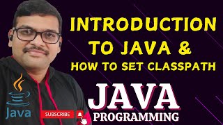 INTRODUCTION TO JAVA amp SET CLASSPATH  JAVA PROGRAMMING [upl. by Therese]