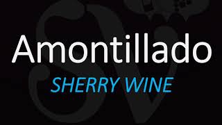 What is Amontillado Sherry Wine How to Pronounce Spanish Pronunciation [upl. by Wampler]