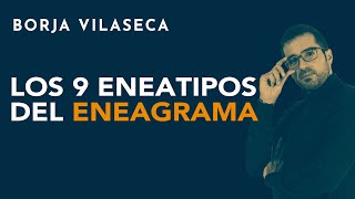 Los nueve eneatipos del Eneagrama  Borja Vilaseca [upl. by Ayrolg]