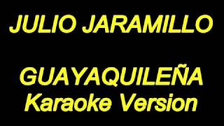 Julio Jaramillo  Guayaquileña Karaoke Lyrics NUEVO [upl. by Daiz]