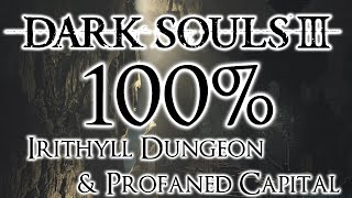 Dark Souls 3 100 Walkthrough 11 Irithyll Dungeon amp Profaned Capital All Items amp Secrets [upl. by Bently824]