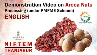 Demonstration Video on Areca Nuts Processing under PMFME Scheme  ENGLISH [upl. by Uziel481]