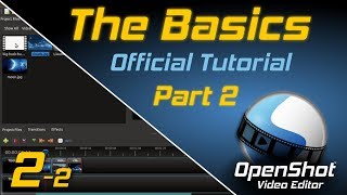 The Basics Part 2  OpenShot Video Editor Tutorial [upl. by Rakel797]